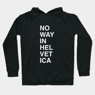 No Way in Helvetica Hoodie